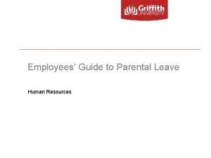 Employees Guide to Parental Leave Human Resources What