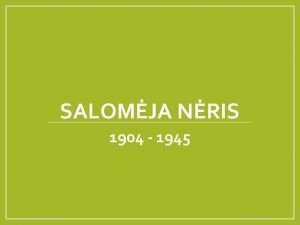 SALOMJA NRIS 1904 1945 Salomja Nris rykiausia nepriklausomybs