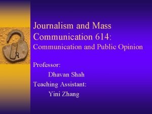 Journalism and Mass Communication 614 Communication and Public