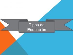 Tipos de Educacin La Educacin Formal tambin conocida