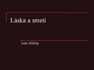 Lska a smet Ivan Klma Ivan Klma 14