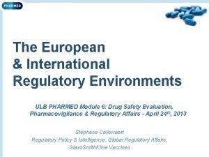 The European International Regulatory Environments ULB PHARMED Module