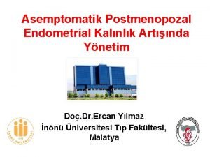 Asemptomatik Postmenopozal Endometrial Kalnlk Artnda Ynetim Do Dr