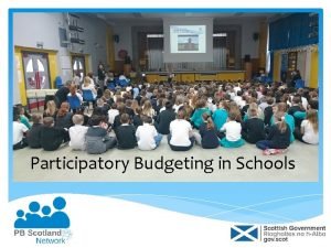 Participatory Budgeting in Schools What is participatory budgeting