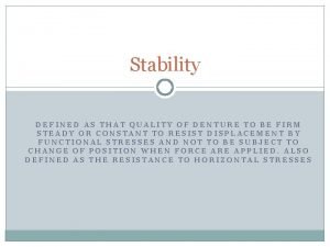 Stability definition in prosthodontics