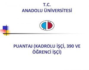 T C ANADOLU NVERSTES PUANTAJ KADROLU 390 VE