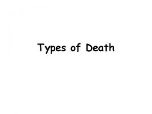 Types of Death Natural Causes Quite simply when