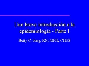 Una breve introduccin a la epidemiologa Parte I