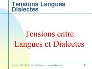 Tensions Langues Dialectes Tensions entre Langues et Dialectes
