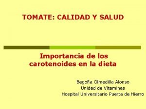 TOMATE CALIDAD Y SALUD Importancia de los carotenoides