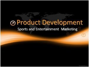 Product Development Sports and Entertainment Marketing Think About