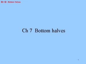 44 Bottom Halves Ch 7 Bottom halves 1
