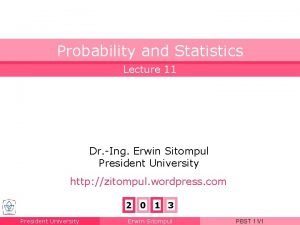Probability and Statistics Lecture 11 Dr Ing Erwin