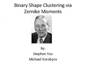 Binary Shape Clustering via Zernike Moments By Stephen