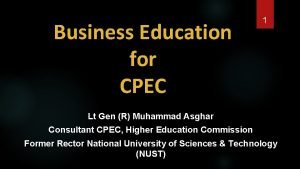 Business Education for CPEC 1 Lt Gen R