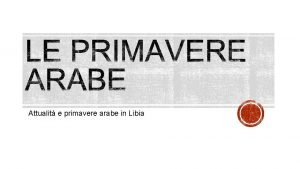 Attualit e primavere arabe in Libia COSA VUOL