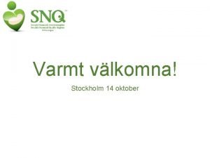 Varmt vlkomna Stockholm 14 oktober Dagens program 10