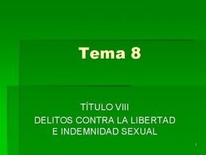 Tema 8 TTULO VIII DELITOS CONTRA LA LIBERTAD