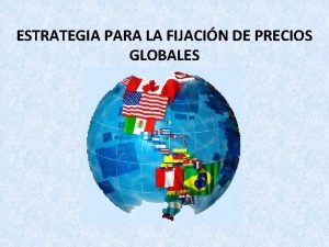 ESTRATEGIA PARA LA FIJACIN DE PRECIOS GLOBALES 1