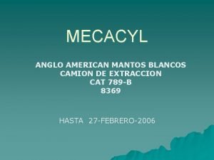 MECACYL ANGLO AMERICAN MANTOS BLANCOS CAMION DE EXTRACCION