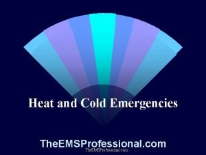 Heat and Cold Emergencies The EMSProfessional com HeatCold