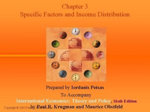Chapter 3 Specific Factors and Income Distribution Prepared
