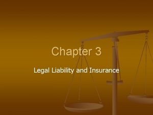 Chapter 3 Legal Liability and Insurance LEGAL CONCERNS