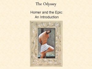 The odyssey and epic poetry an introduction part 1 The odyssey and epic poetry an introduction part 1