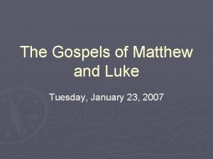 The Gospels of Matthew and Luke Tuesday January