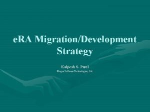 e RA MigrationDevelopment Strategy Kalpesh S Patel Ekagra