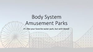 Digestive system amusement park names