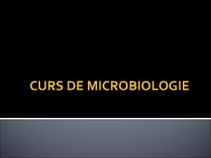 CURS DE MICROBIOLOGIE Microbiologia Microbiologie micro mic bios