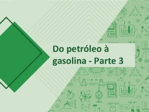 Do petrleo gasolina Parte 3 CRAQUEAMENTO O REFINO