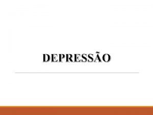 DEPRESSO Depresso e Outras Doenas As pessoas deprimidas