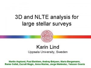 3 D and NLTE analysis for large stellar