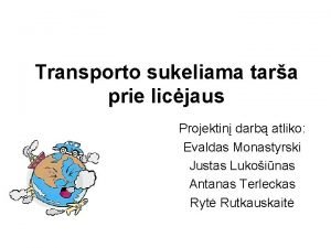 Transporto sukeliama tara prie licjaus Projektin darb atliko