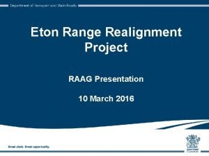 Eton Range Realignment Project RAAG Presentation 10 March