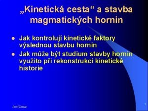 Kinetick cesta a stavba magmatickch hornin l l