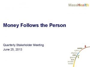 Money Follows the Person Quarterly Stakeholder Meeting June