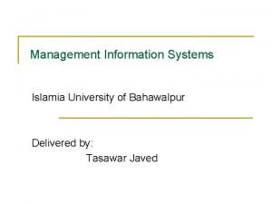 Management Information Systems Islamia University of Bahawalpur Delivered