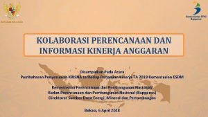 REPUBLIK INDONESIA KOLABORASI PERENCANAAN DAN INFORMASI KINERJA ANGGARAN