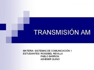 TRANSMISIN AM MATERIA SISTEMAS DE COMUNICACIN I ESTUDIANTES