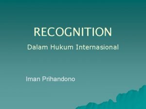 RECOGNITION Dalam Hukum Internasional Iman Prihandono Pasal 3