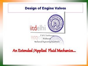 Design of Engine Valves P M V Subbarao