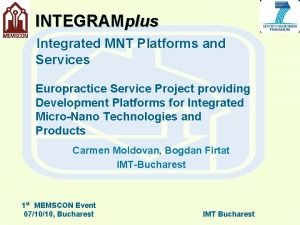 INTEGRAMplus Integrated MNT Platforms and Services Europractice Service