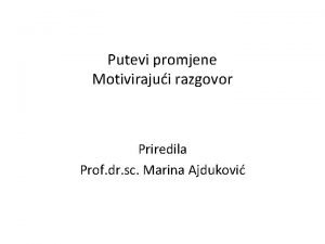 Putevi promjene Motivirajui razgovor Priredila Prof dr sc