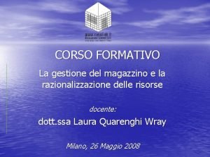 CORSO FORMATIVO La gestione del magazzino e la