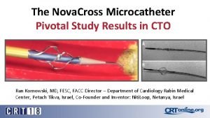 The Nova Cross Microcatheter Pivotal Study Results in