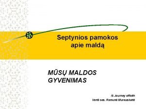 Septynios pamokos apie mald MS MALDOS GYVENIMAS I