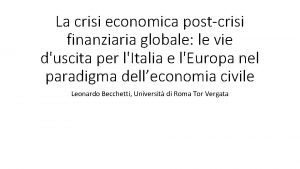 La crisi economica postcrisi finanziaria globale le vie